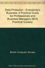 Data Protection  Everybody's Business A Practical Guide for Professionals and Business Managers