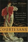 Courtesans : Money, Sex and Fame in the Nineteenth Century