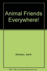 Animal Friends Everywhere