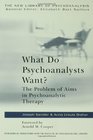 What Do Psychoanalysts Want The Problem of Aims in Psychoanalytic Therapy