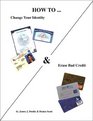 How to Change Your Identity  Erase Bad Credit