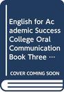 English for Academic Success College Oral Communication Book Three  Cassette