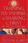 Dog Training Fly Fishing And Sharing Christ In The 21st Century Empowering Your Church To Build Community Through Shared Interests