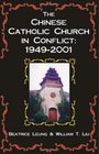 The Chinese Catholic Church In Conflict 19492001