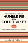Humble Pie and Cold Turkey English Expressions and Their Origins