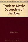 Truth or Myth Deception of the Ages