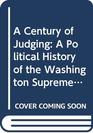 A Century of Judging A Political History of the Washington Supreme Court