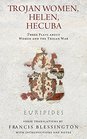 Trojan Women Helen Hecuba Three Plays about Women and the Trojan War