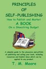 PRINCIPLES OF SELFPUBLISHING How to Publish and Market A BOOK On a Shoestring Budget