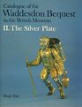 Catalogue of the Waddesdon Bequest in the British Museum Silver Plate v 2