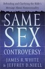 The Same Sex Controversy Defending and Clarifying the Bible's Message About Homosexuality