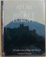 Atlas of secret Europe A guide to sites of magic and mystery