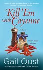Kill 'Em with Cayenne (Spice Shop, Bk 2)