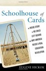 Schoolhouse of Cards An Inside Story of No Child left Behind and Why America Needs a Real Education Revolution