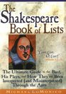 The Shakespeare Book of Lists The Ultimate Guide to the Bard His Plays and How They'Ve Been Interpreted  Through the Ages