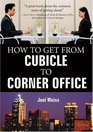 How to Get from Cubicle to Corner Office