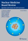 Nuclear Medicine Board Review Questions and Answers for SelfAssessment