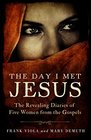 The Day I Met Jesus The Revealing Diaries of Five Women from the Gospels