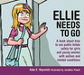 Ellie Needs to Go A Book About How to Use Public Toilets Safely for Girls and Young Women With Autism and Related Conditions