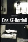 Das KZBordell sexuelle Zwangsarbeit in nationalsozialistischen Konzentrationslagern