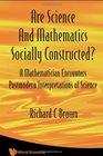 Are Science And Mathematics Socially Constructed A Mathematician Encounters Postmodern Interpretations of Science