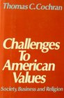 Challenges to American Values Society Business and Religion