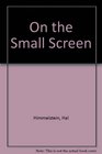 On the Small Screen