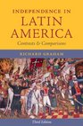 Independence in Latin America Contrasts and Comparisons