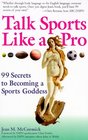 Talk Sports like a Pro 99 Secrets to Becoming a Sports Goddess