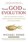 Thank God for Evolution How the Marriage of Science and Religion Will Transform Your Life and Our World