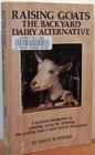 Raising Goats The Backyard Dairy Alternative