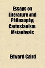 Essays on Literature and Philosophy Cartesianism Metaphysic