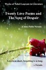 Twenty Love Poems and the Song of Despair