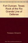 Fort Duncan Texas Rock of the Rio Grande Line of Defense