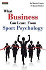 What Business Can Learn From Sport Psychology Ten Lessons for Peak Professional Performance