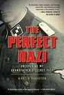 The Perfect Nazi Uncovering My Grandfather's Secret Past