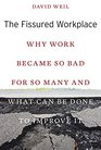 The Fissured Workplace Why Work Became So Bad for So Many and What Can Be Done to Improve It