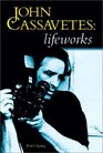 John Cassavetes Lifeworks