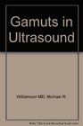 Gamuts in Ultrasound