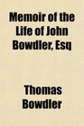 Memoir of the Life of John Bowdler Esq