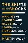 The Shifts and the Shocks What Weve Learnedand Have Still to Learnfrom the Financial Crisis