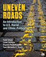 Uneven Roads An Introduction to US Racial and Ethnic Politics