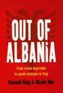 Out of Albania From Crisis Migration to Social Inclusion in Italy