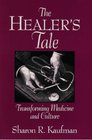 The Healer's Tale Transforming Medicine and Culture