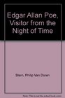 Edgar Allan Poe Visitor from the Night of Time