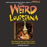 Weird Louisiana Your Travel Guide to the Pelican State's Local Legends and Best Kept Secrets