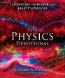 The Physics Devotional Celebrating the Wisdom and Beauty of Physics