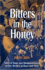 Bitters in the Honey Tales of Hope and Disappointment Across Divides of Race and Time