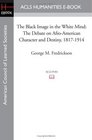 The Black Image in the White Mind The Debate on AfroAmerican Character and Destiny 18171914