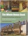 The Whole House Book Ecological Building Design and Materials